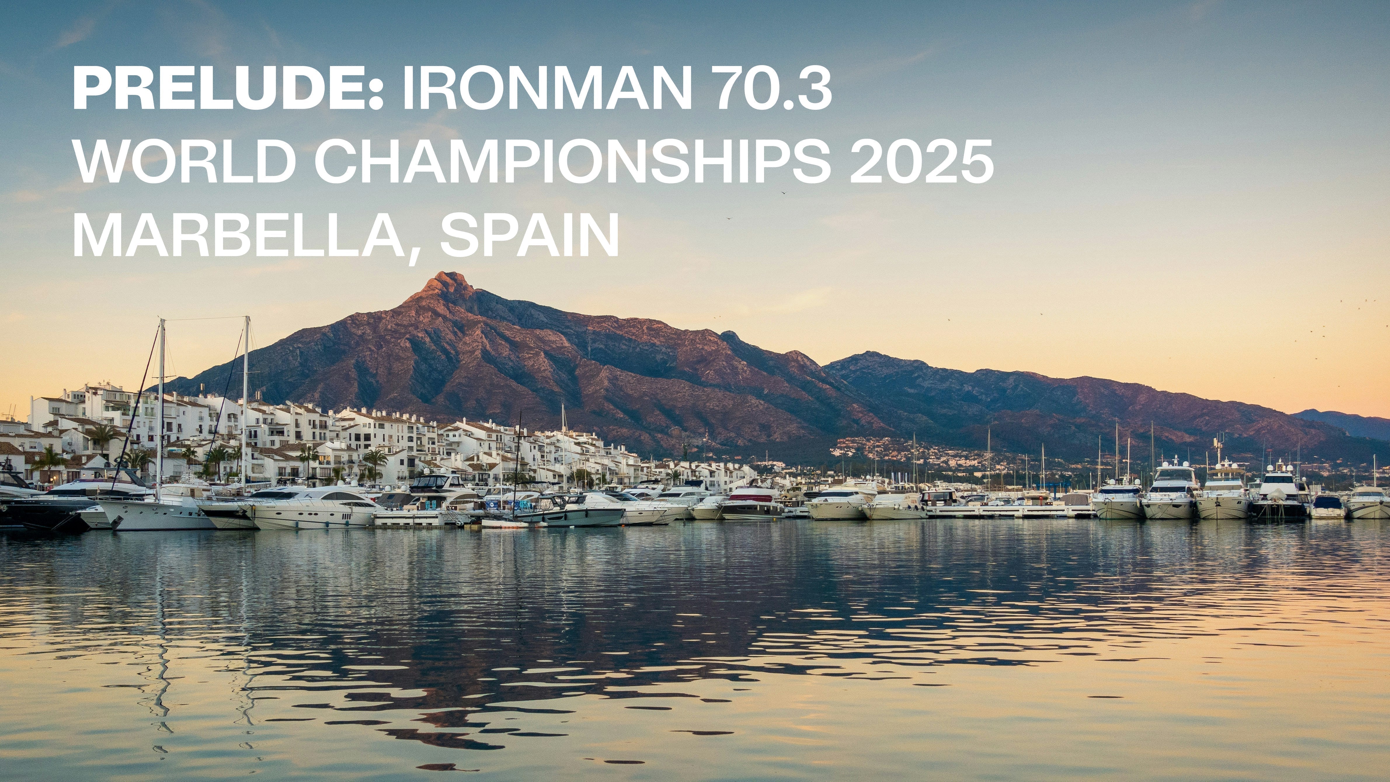 Prelude: Ironman 70.3 World Championship Marbella